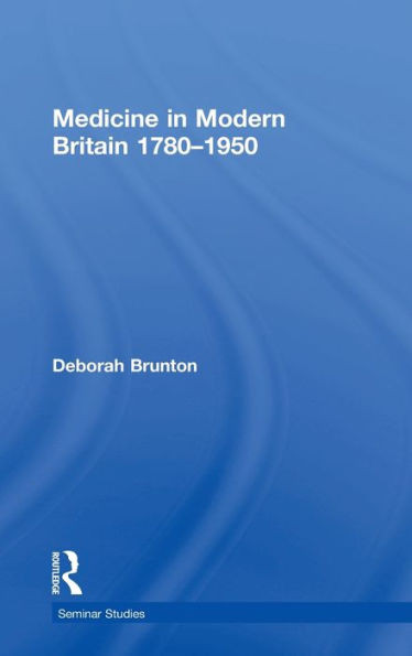 Medicine In Modern Britain 1780-1950 (Seminar Studies)