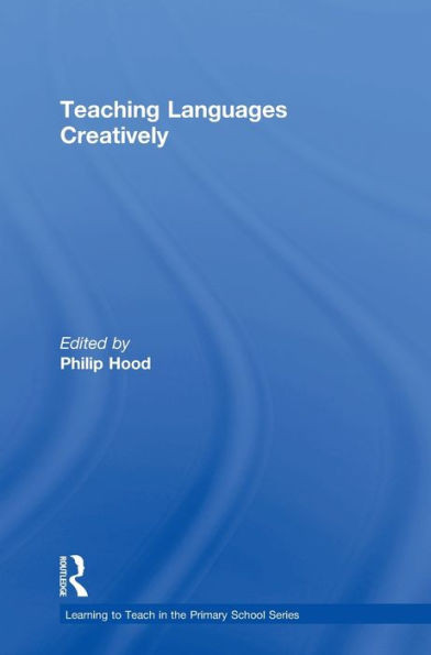 Teaching Languages Creatively (Learning To Teach In The Primary School Series)