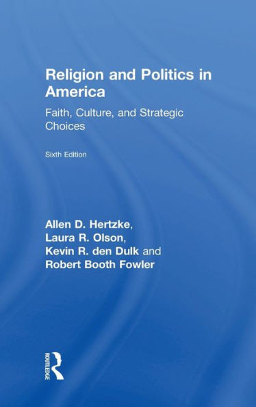 Religion And Politics In America: Faith, Culture, And Strategic Choices