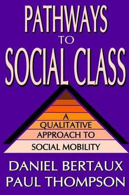 Pathways To Social Class: A Qualitative Approach To Social Mobility