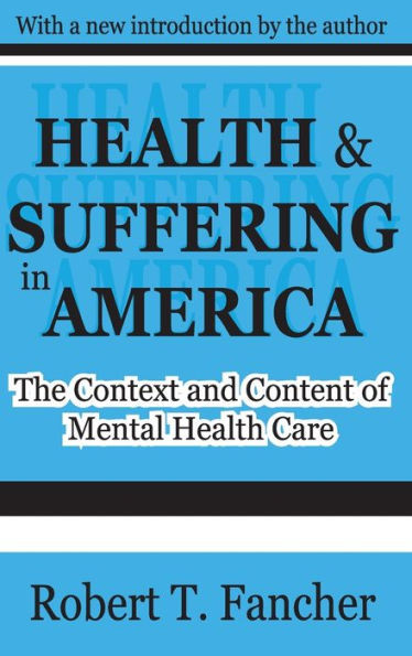 Health And Suffering In America: The Context And Content Of Mental Health Care