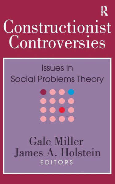 Constructionist Controversies: Issues In Social Problems Theory