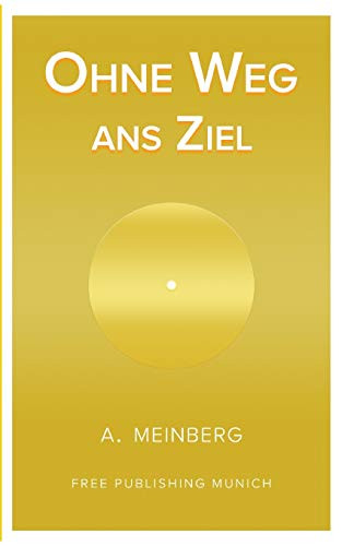 Ohne Weg ans Ziel (German Edition)