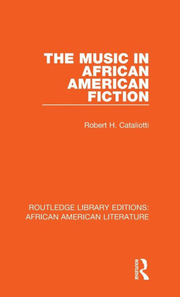 The Music In African American Fiction (Routledge Library Editions: African American Literature)