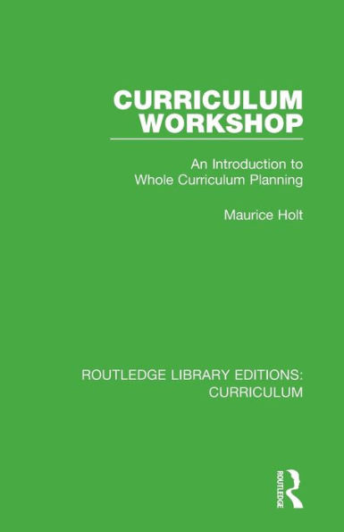 Curriculum Workshop (Routledge Library Editions: Curriculum)