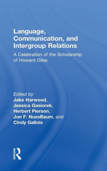 Language, Communication, And Intergroup Relations: A Celebration Of The Scholarship Of Howard Giles