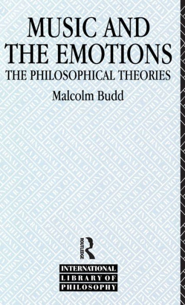 Music And The Emotions: The Philosophical Theories (International Library Of Philosophy)