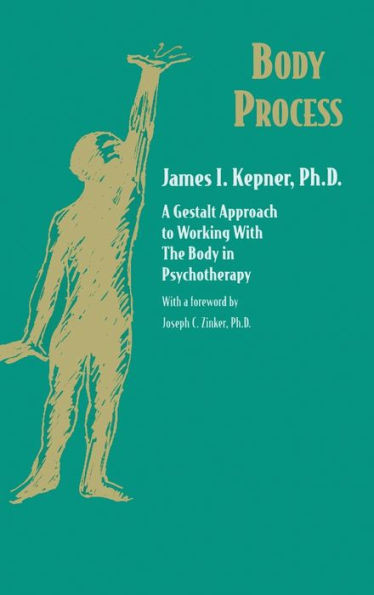 Body Process: A Gestalt Approach To Working With The Body In Psychotherapy