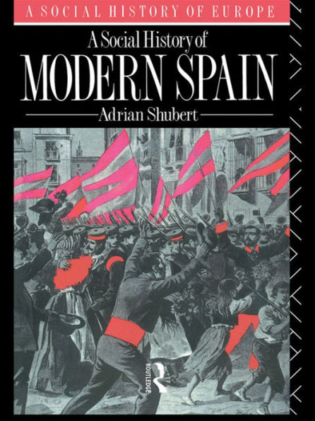 A Social History Of Modern Spain (A Social History Of Europe)