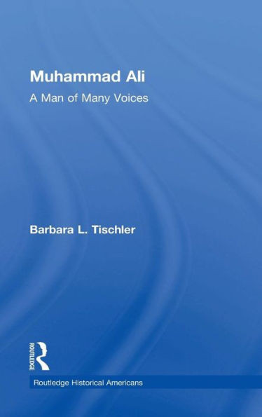 Muhammad Ali: A Man Of Many Voices (Routledge Historical Americans)