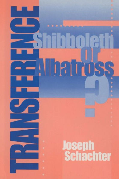 Transference: Shibboleth Or Albatross?