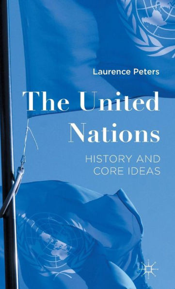 The United Nations: History And Core Ideas