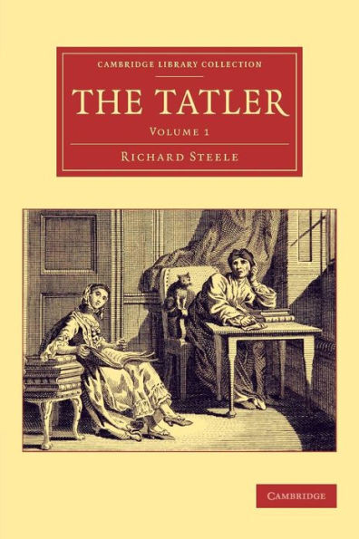 The Tatler (Cambridge Library Collection - Literary Studies) (Volume 1)
