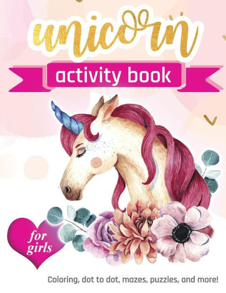 Unicorn Activity Book For Girls: 100 Pages Of Fun Educational Activities For Kids | Coloring, Dot To Dot, Mazes, Puzzles, Word Search, And More! 8.5 X 11 Inches