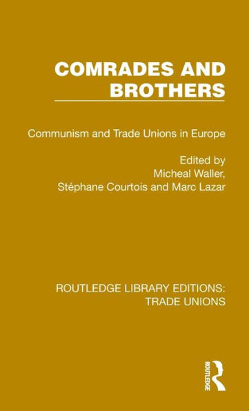 Comrades And Brothers (Routledge Library Editions: Trade Unions)