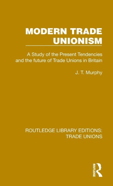 Modern Trade Unionism (Routledge Library Editions: Trade Unions)