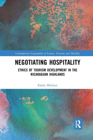 Negotiating Hospitality (Contemporary Geographies Of Leisure, Tourism And Mobility)