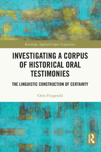 Investigating A Corpus Of Historical Oral Testimonies (Routledge Applied Corpus Linguistics)