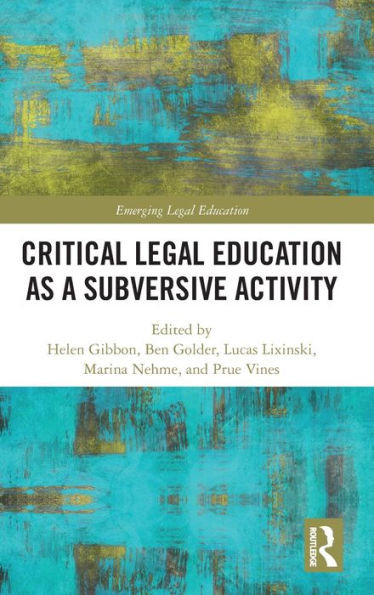 Critical Legal Education As A Subversive Activity (Emerging Legal Education)