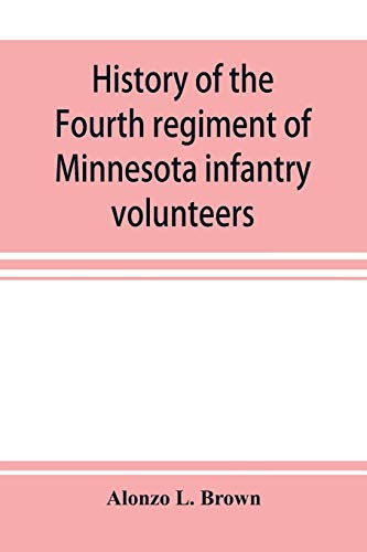 History of the Fourth regiment of Minnesota infantry volunteers during the great rebellion, 1861-1865