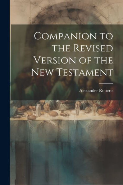 Companion To The Revised Version Of The New Testament