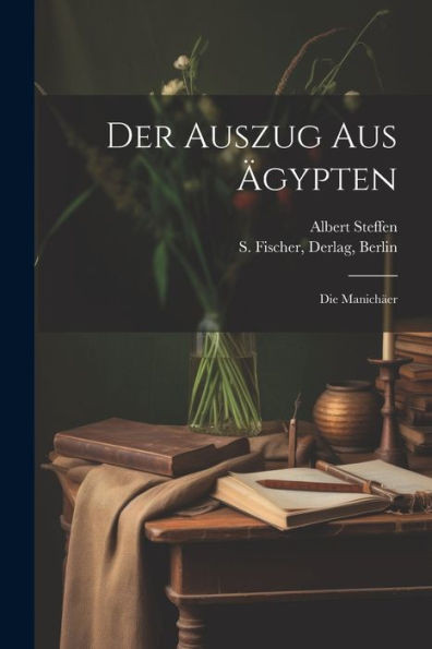Der Auszug Aus Ägypten; Die Manichäer (German Edition)