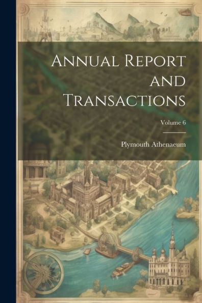Annual Report And Transactions; Volume 6