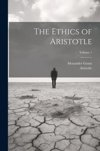 The Ethics Of Aristotle; Volume 1 (Ancient Greek Edition)