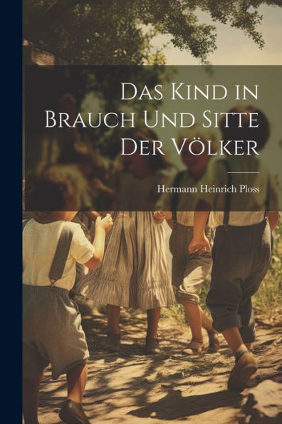 Das Kind In Brauch Und Sitte Der Völker (German Edition)