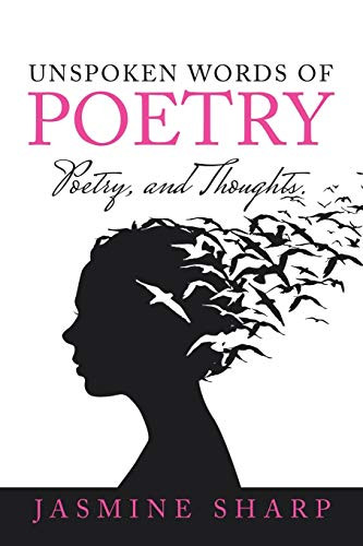 Unspoken Words of Poetry: Poetry, and Thoughts.