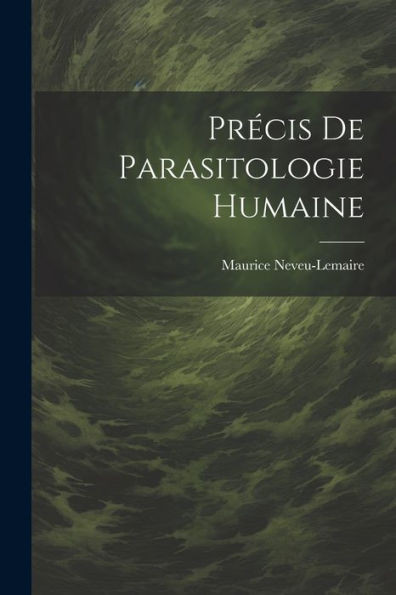 PrEcis De Parasitologie Humaine (French Edition)
