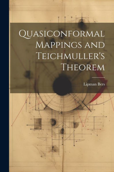 Quasiconformal Mappings And Teichmuller's Theorem