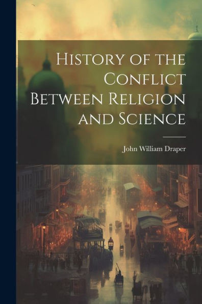 History Of The Conflict Between Religion And Science