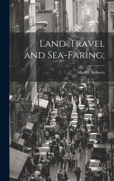 Land-Travel And Sea-Faring;