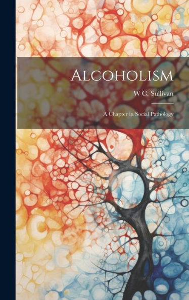 Alcoholism: A Chapter In Social Pathology