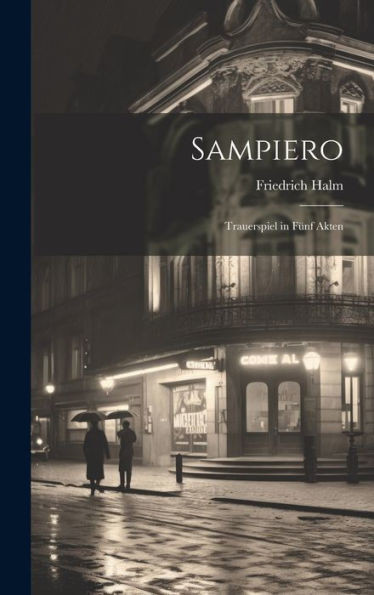 Sampiero: Trauerspiel In Fünf Akten (German Edition)