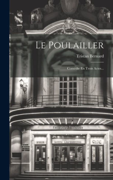 Le Poulailler: ComEdie En Trois Actes... (French Edition)