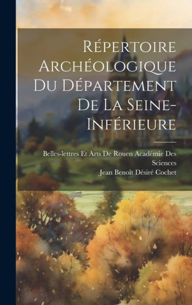 REpertoire ArchEologique Du DEpartement De La Seine-InfErieure (French Edition)