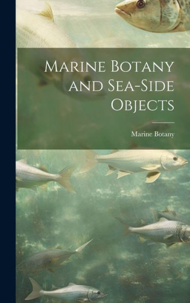 Marine Botany And Sea-Side Objects