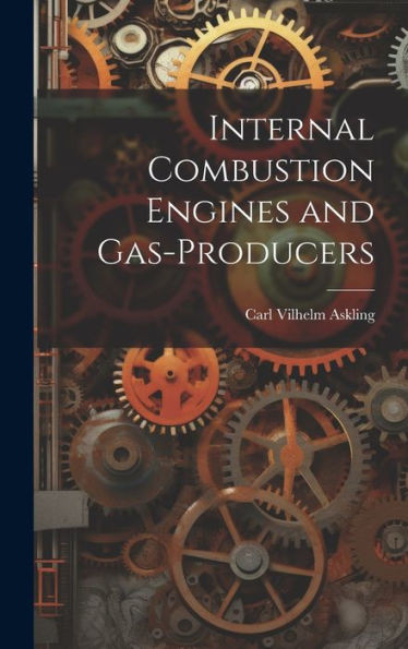 Internal Combustion Engines And Gas-Producers