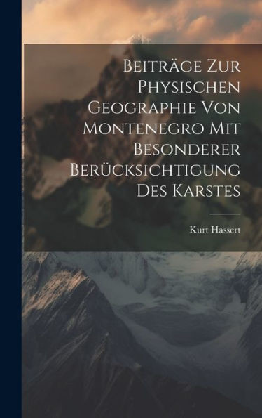 Beiträge Zur Physischen Geographie Von Montenegro Mit Besonderer Berücksichtigung Des Karstes (German Edition)