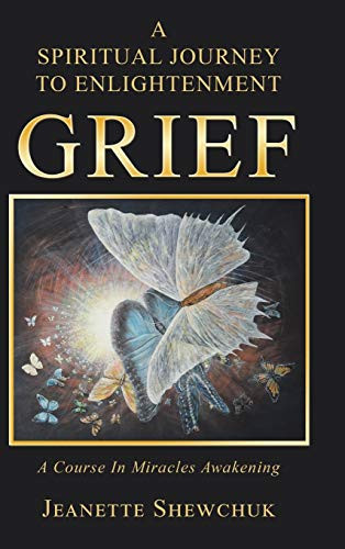 Grief: A Spiritual Journey to Enlightenment