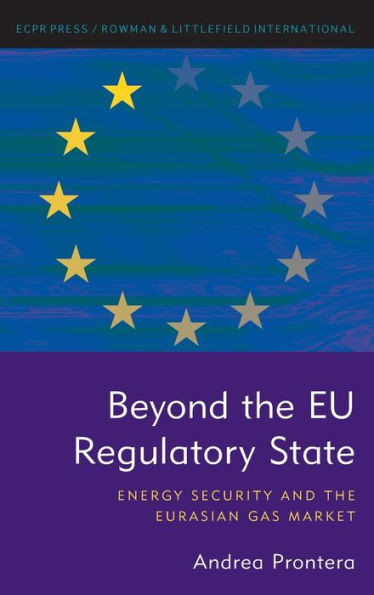Beyond The Eu Regulatory State: Energy Security And The Eurasian Gas Market