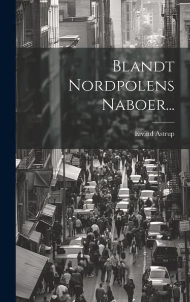Blandt Nordpolens Naboer... (Danish Edition)