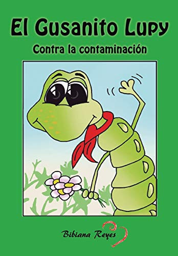 El Gusanito Lupy: Contra la contaminación (Spanish Edition)