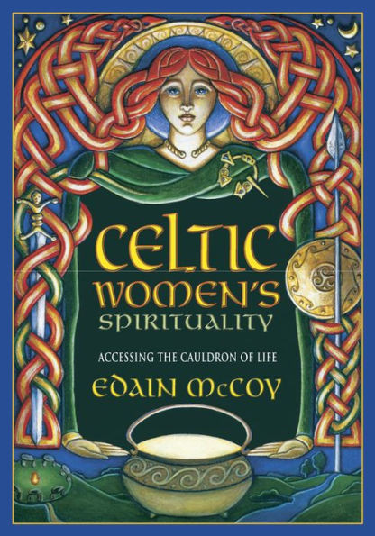 Celtic Women's Spirituality: Accessing The Cauldron Of Life