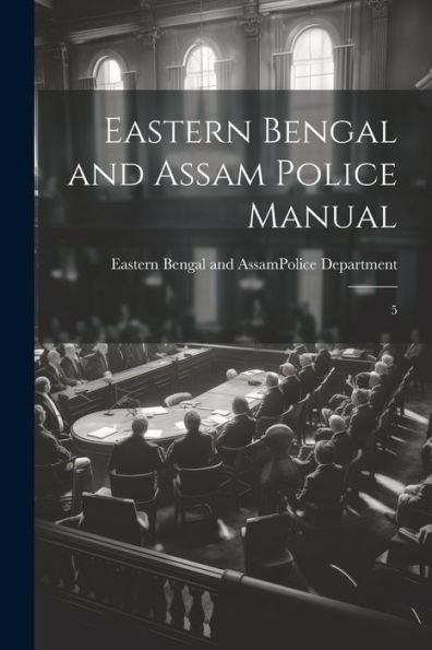 Eastern Bengal And Assam Police Manual: 5
