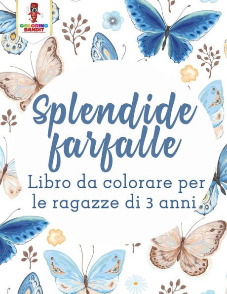 Splendide Farfalle: Libro Da Colorare Per Le Ragazze Di 3 Anni (Italian Edition)