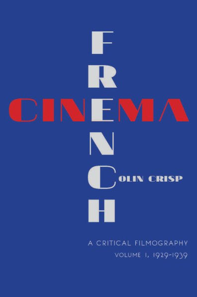 French Cinema?A Critical Filmography: Volume 1, 19291939