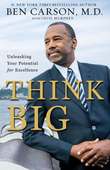 Think Big: Unleashing Your Potential For Excellence